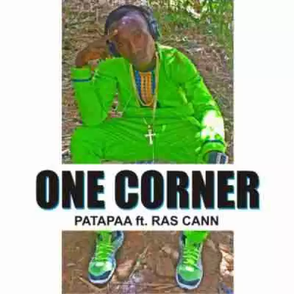Patapaa - One Corner ft. Ras Cann